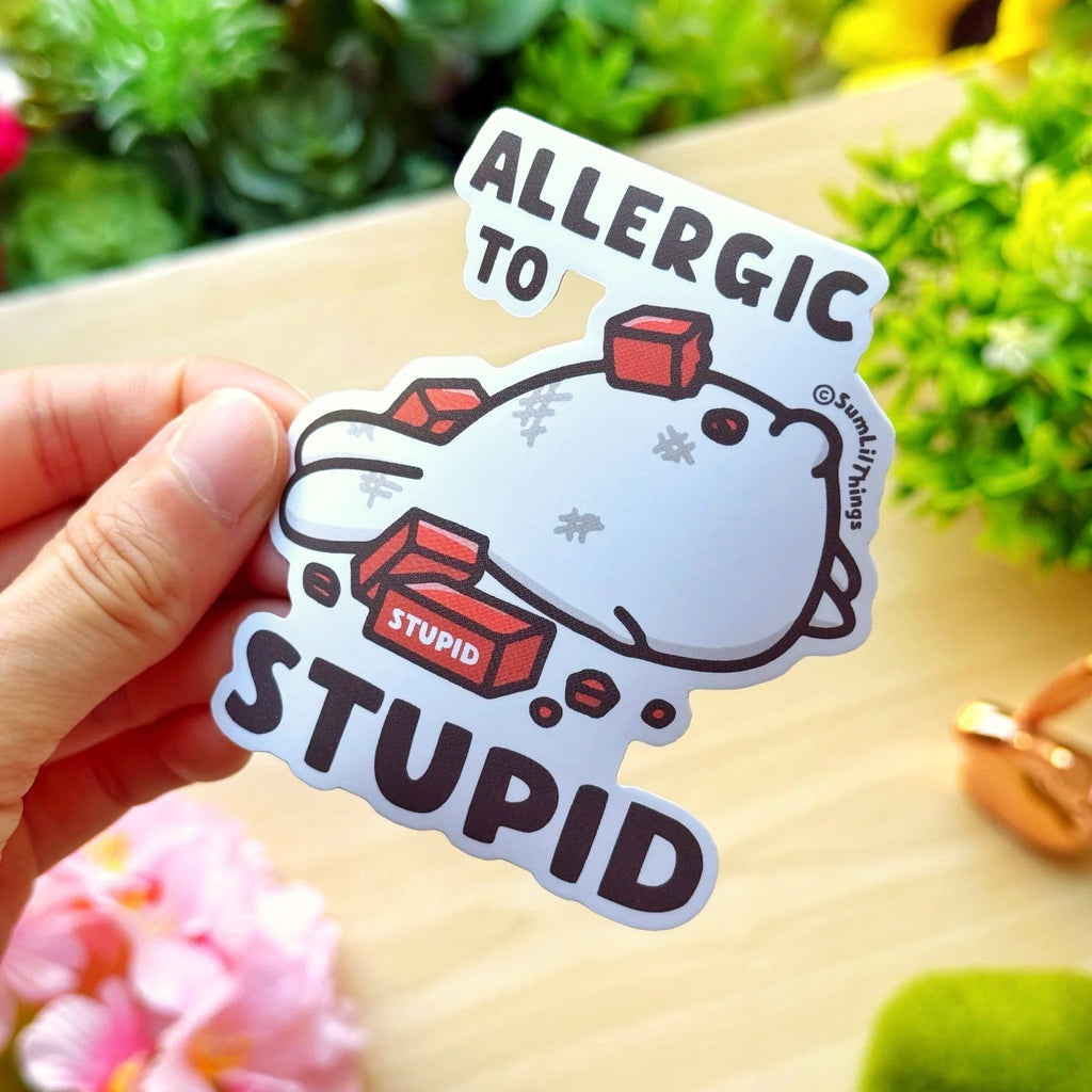 Vinyl Sticker - Allergic to Stupid